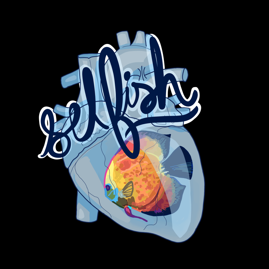 A glass heart with a heart shaped fish inside, with the text "selfish" overlayed